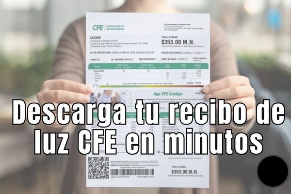 Descarga tu recibo de luz CFE en minutos: Guía actualizada para 2025